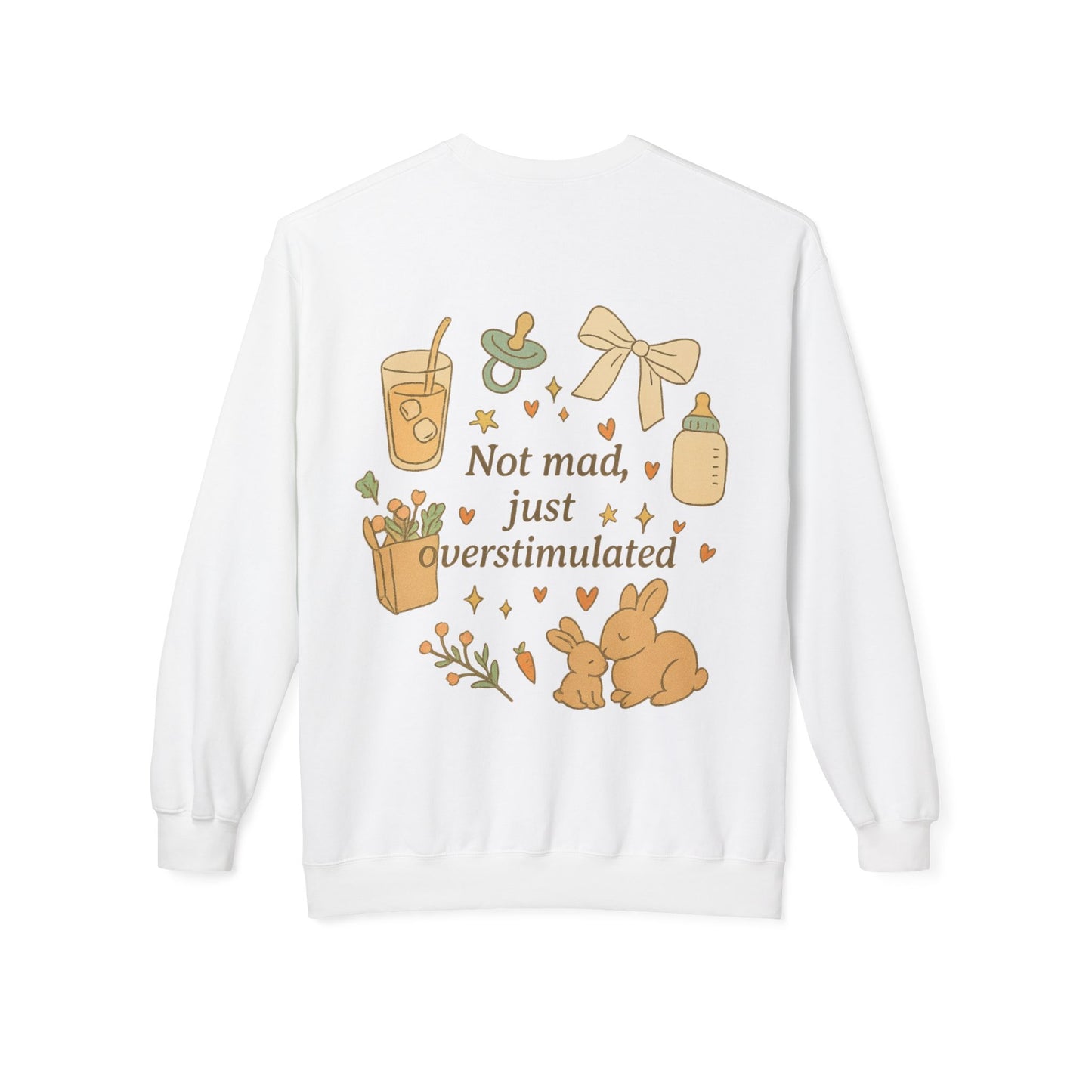 Not mad, just overstimulated Sweatshirt
